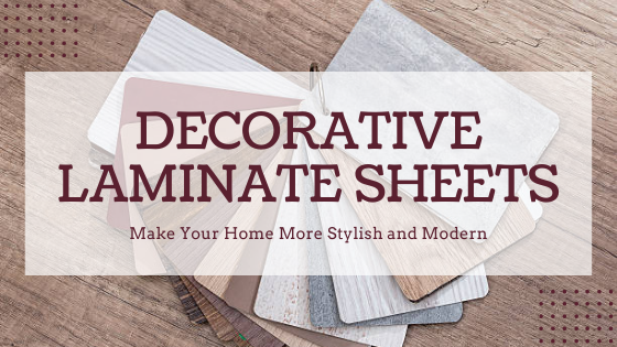 Decorative Laminate Sheets - Make Your Home More Stylish and Modern