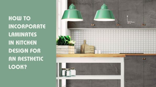 How to Incorporate Laminates in Kitchen Design for an Aesthetic Look