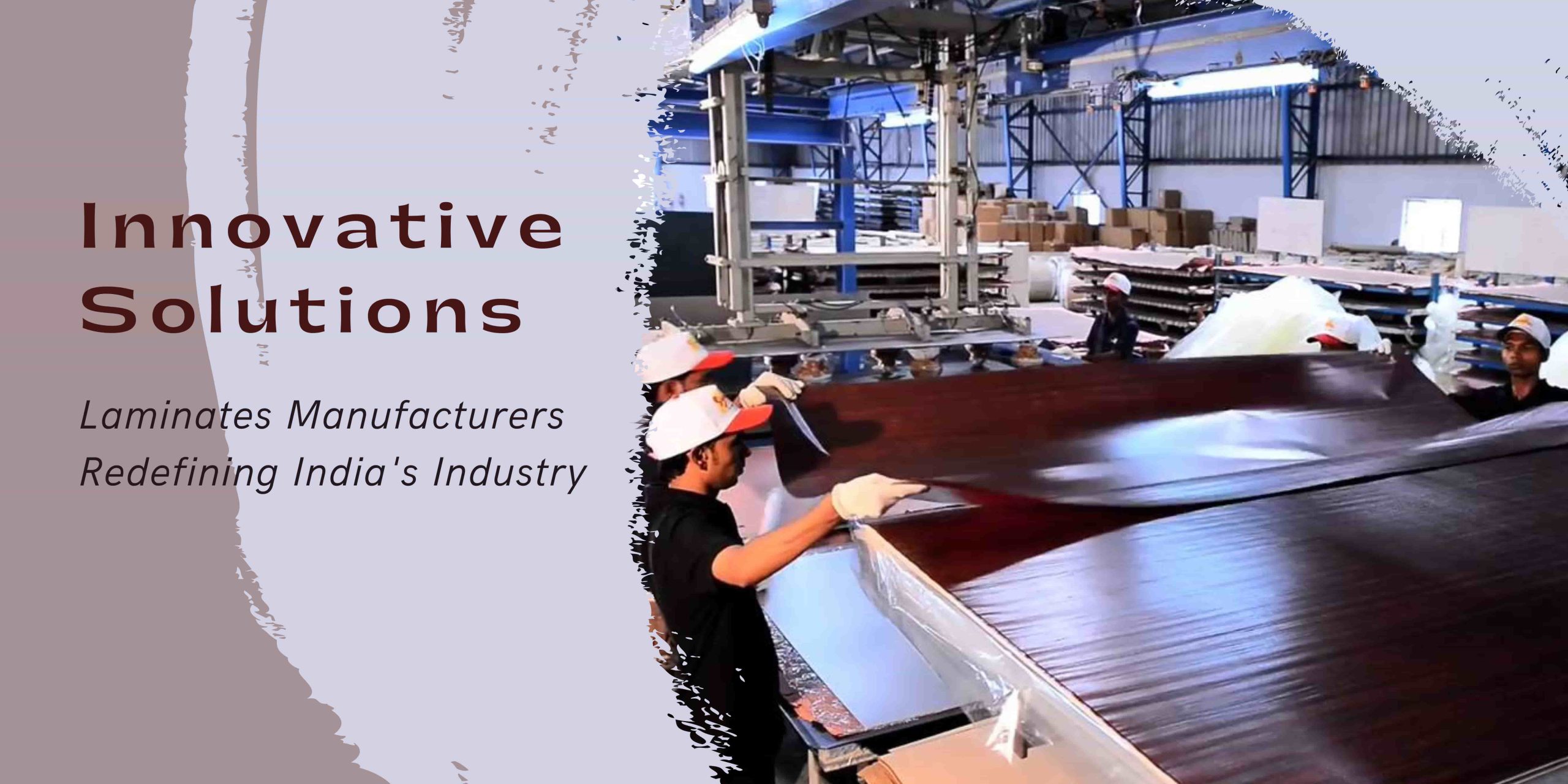 Innovative Solutions - Laminates Manufacturers Redefining India's Industry