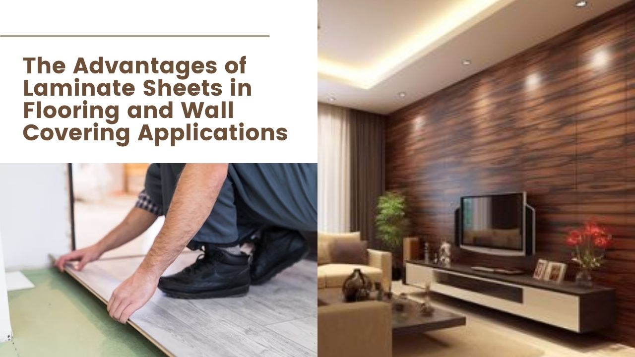 The Advantages of Laminate Sheets in Flooring and Wall Covering Applications