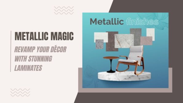 Metallic Magic - Revamp Your Décor with Stunning Laminates